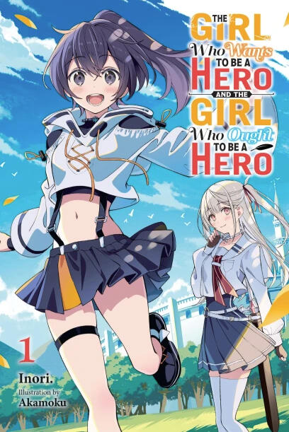 Light Novel The Girl Who Wants to Be a Hero and the Girl Who Ought to Be a Hero, Vol. 1 Content: Girls' Love, Fantasy